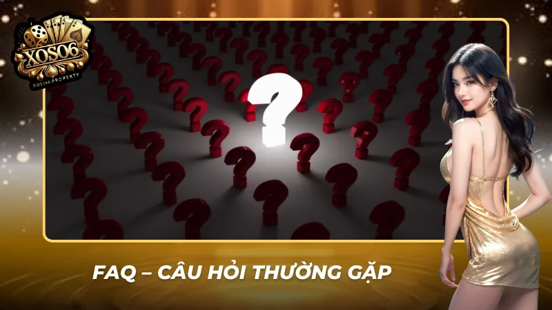 FAQ Xoso66 giải đáp thắc mắc phổ biến từ khách chơi