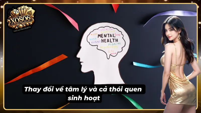 Những thay đổi về tâm lý và thói quen sinh hoạt khi mất kiểm soát hành vi