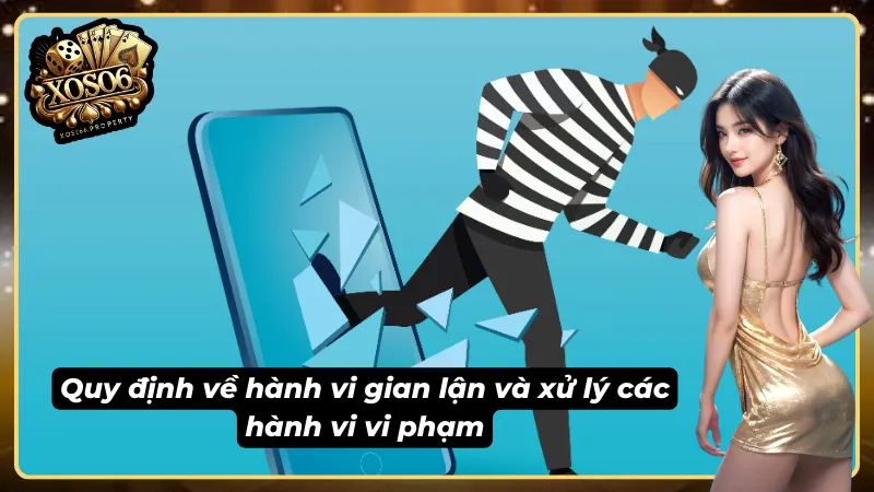 Những hành vi gian lận và cách xử lý theo điều khoản điều kiện Xoso66