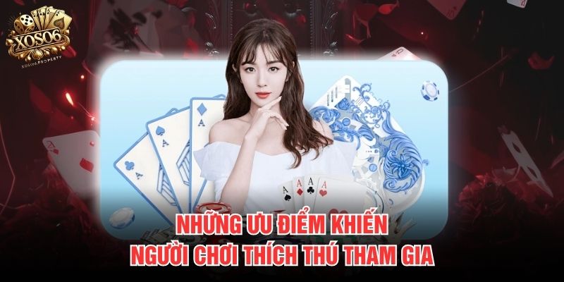 Những ưu điểm khiến người chơi thích thú tham gia
