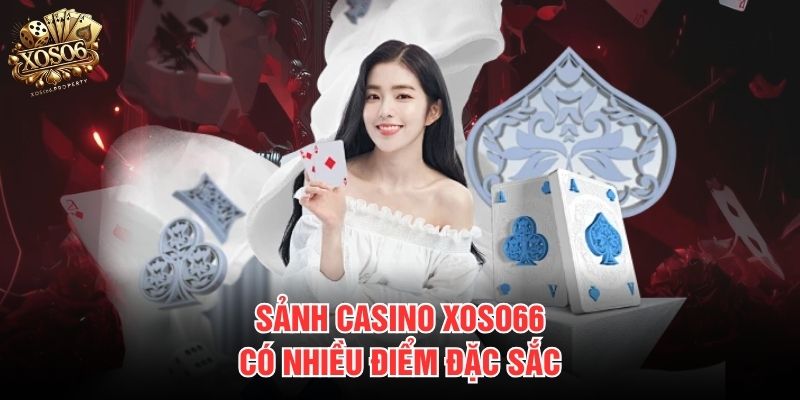 Sảnh Casino Xoso66 có nhiều điểm đặc sắc